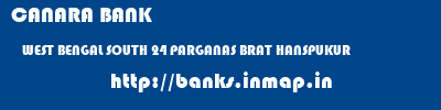 CANARA BANK  WEST BENGAL SOUTH 24 PARGANAS BRAT HANSPUKUR   banks information 